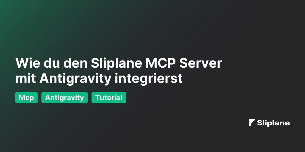 Wie du den Sliplane MCP Server mit Antigravity integrierst